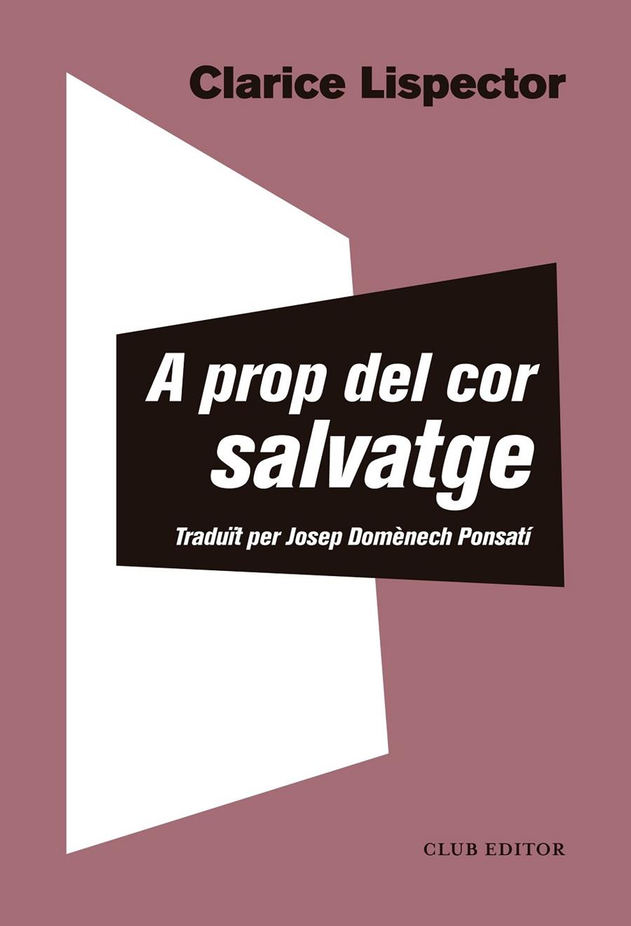 A PROP DEL COR SALVATGE | 9788473293655 | LISPECTOR, CLARICE | Galatea Llibres | Librería online de Reus, Tarragona | Comprar libros en catalán y castellano online