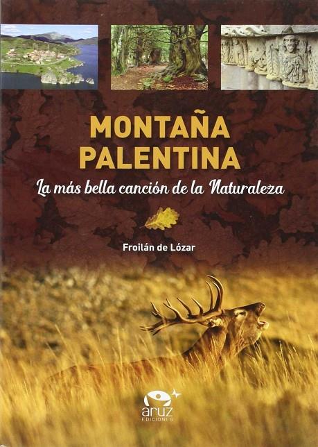 MONTAÑA PALENTINA. LA MAS BELLA CANCION DE LA NATURALEZA | 9788494330827 | DE LOZAR, FROILAN | Galatea Llibres | Librería online de Reus, Tarragona | Comprar libros en catalán y castellano online