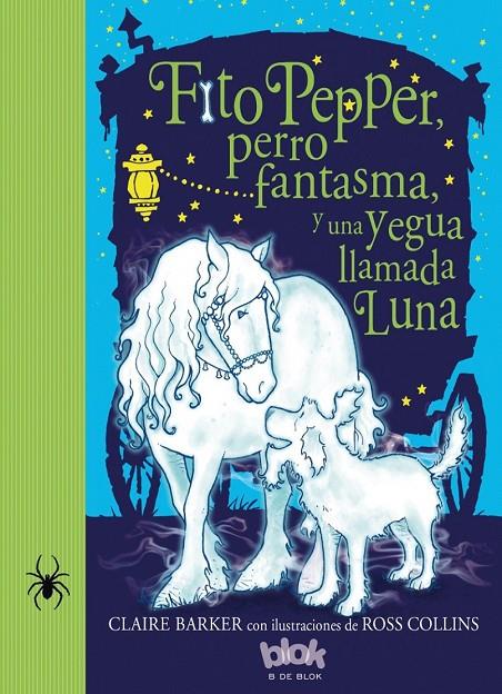 FITO PEPPER, PERRO FANTASMA Y UNA YEGUA LLAMADA LUNA | 9788416075874 | BARKER/COLLINS | Galatea Llibres | Llibreria online de Reus, Tarragona | Comprar llibres en català i castellà online