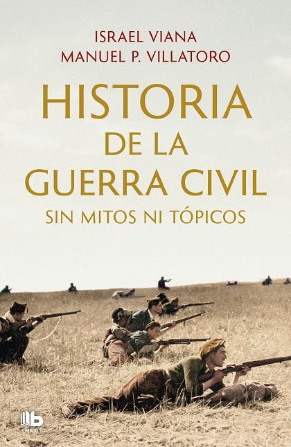 HISTORIA DE LA GUERRA CIVIL SIN MITOS NI TÓPICOS | 9788413143811 | VILLATORO, MANUEL P. / VIANA, ISRAEL | Galatea Llibres | Llibreria online de Reus, Tarragona | Comprar llibres en català i castellà online