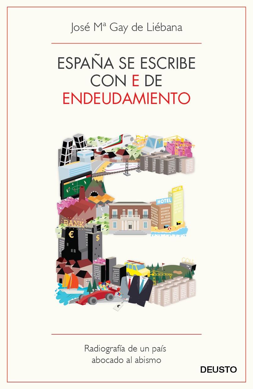 ESPAÑA SE ESCRIBE CON E DE ENDEUDAMIENTO | 9788423412976 | GAY DE LIÉBANA, JOSE Mª | Galatea Llibres | Librería online de Reus, Tarragona | Comprar libros en catalán y castellano online