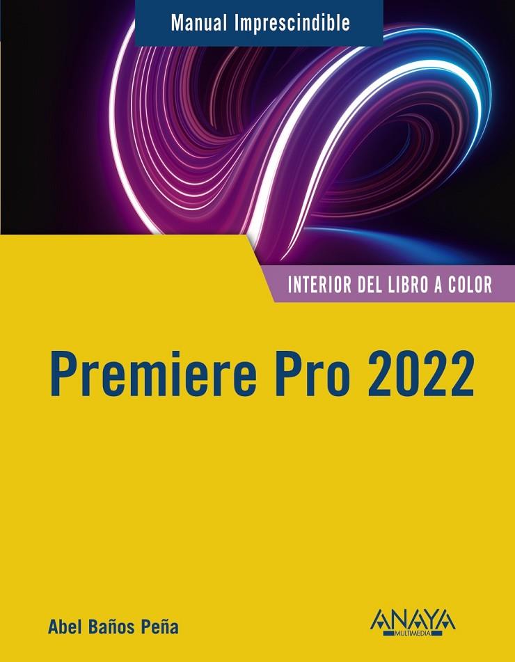PREMIERE PRO 2022 | 9788441545854 | BAÑOS PEÑA, ABEL | Galatea Llibres | Llibreria online de Reus, Tarragona | Comprar llibres en català i castellà online