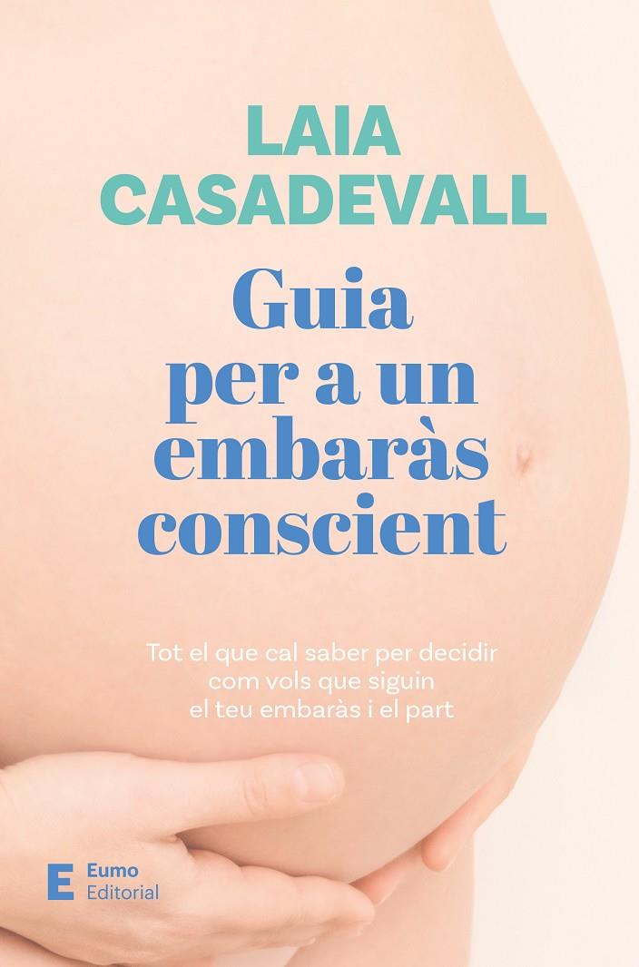 GUIA PER A UN EMBARÀS CONSCIENT | 9788497668811 | CASADEVALL, LAIA | Galatea Llibres | Llibreria online de Reus, Tarragona | Comprar llibres en català i castellà online