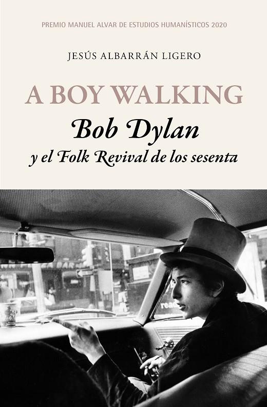A BOY WALKING. BOB DYLAN Y EL FOLK REVIVAL DE LOS SESENTA | 9788417453503 | ALBARRÁN LIGERO, JESÚS | Galatea Llibres | Librería online de Reus, Tarragona | Comprar libros en catalán y castellano online
