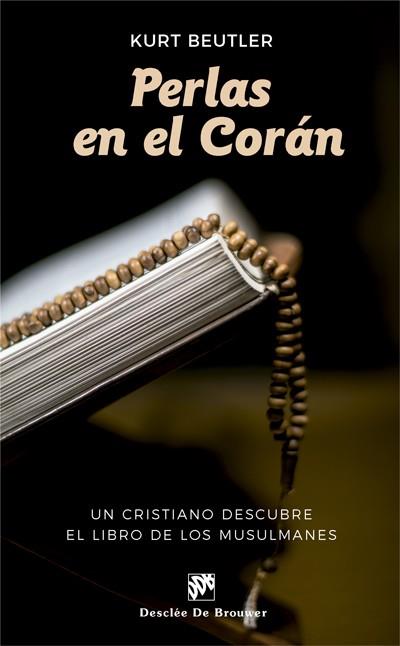 PERLAS EN EL CORÁN. UN CRISTIANO DESCUBRE EL LIBRO DE LOS MUSULMANES | 9788433029119 | BEUTLER, KURT | Galatea Llibres | Librería online de Reus, Tarragona | Comprar libros en catalán y castellano online