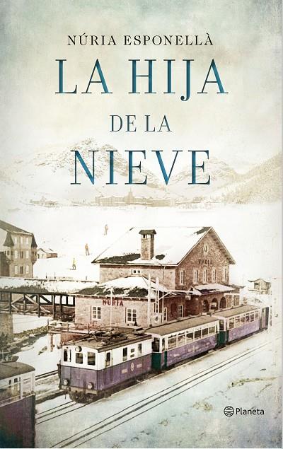 LA HIJA DE LA NIEVE | 9788408150930 | ESPONELLÀ, NURIA | Galatea Llibres | Librería online de Reus, Tarragona | Comprar libros en catalán y castellano online