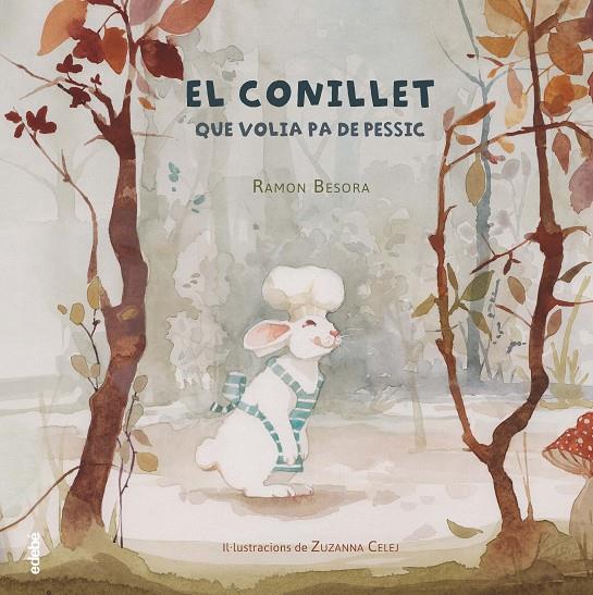EL CONILLET QUE VOLIA PA DE PESSIC  | 9788468333816 | BESORA, RAMON | Galatea Llibres | Llibreria online de Reus, Tarragona | Comprar llibres en català i castellà online