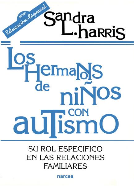 HERMANOS DE NIÑOS CON AUTISMO, LOS | 9788427713406 | HARRIS, SANDRA L. | Galatea Llibres | Librería online de Reus, Tarragona | Comprar libros en catalán y castellano online