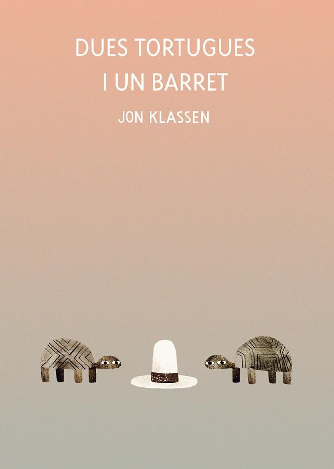 DUES TORTUGUES I UN BARRET | 9788418599071 | KLASSEN, JON | Galatea Llibres | Librería online de Reus, Tarragona | Comprar libros en catalán y castellano online