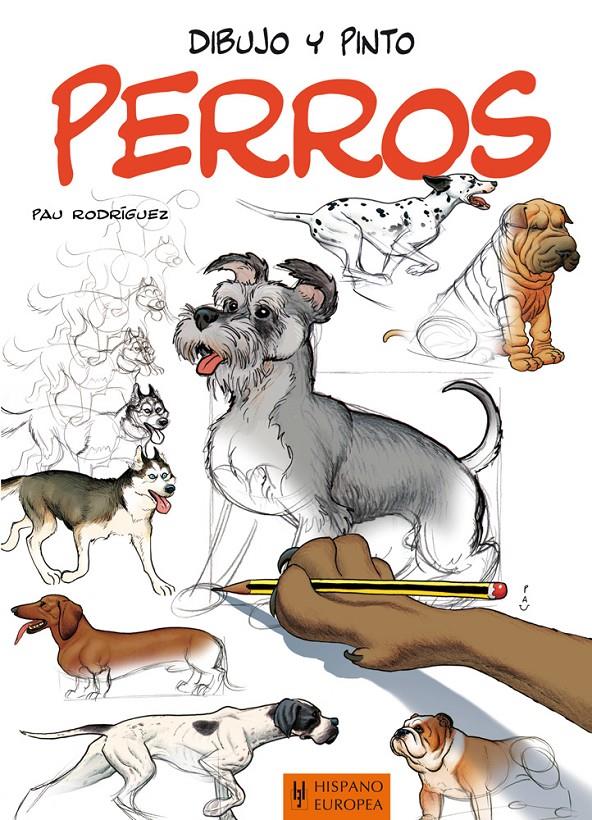 DIBUJO Y PINTO PERROS | 9788425520518 | RODRÍGUEZ, PAU | Galatea Llibres | Librería online de Reus, Tarragona | Comprar libros en catalán y castellano online