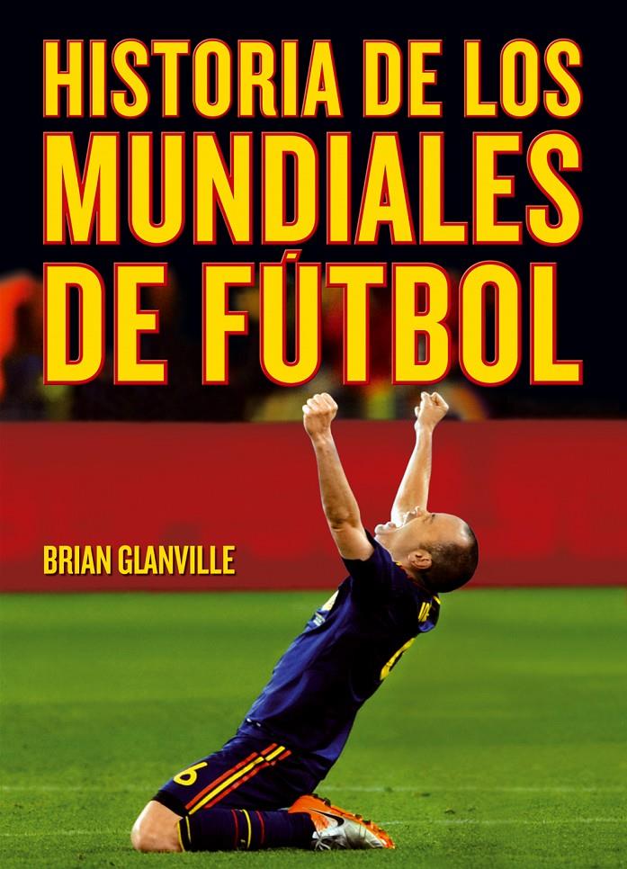 HISTORIA DE LOS MUNDIALES DE FÚTBOL | 9788415405764 | GLANVILLE, BRIAN | Galatea Llibres | Librería online de Reus, Tarragona | Comprar libros en catalán y castellano online