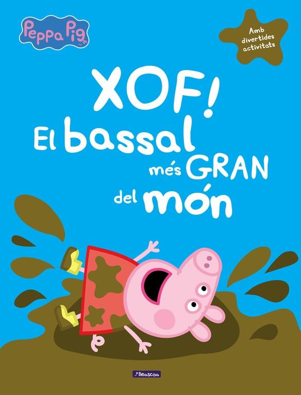 XOF! EL BASSAL MéS GRAN DEL MóN (LA PORQUETA PEPA) | 9788448848835 | Galatea Llibres | Llibreria online de Reus, Tarragona | Comprar llibres en català i castellà online