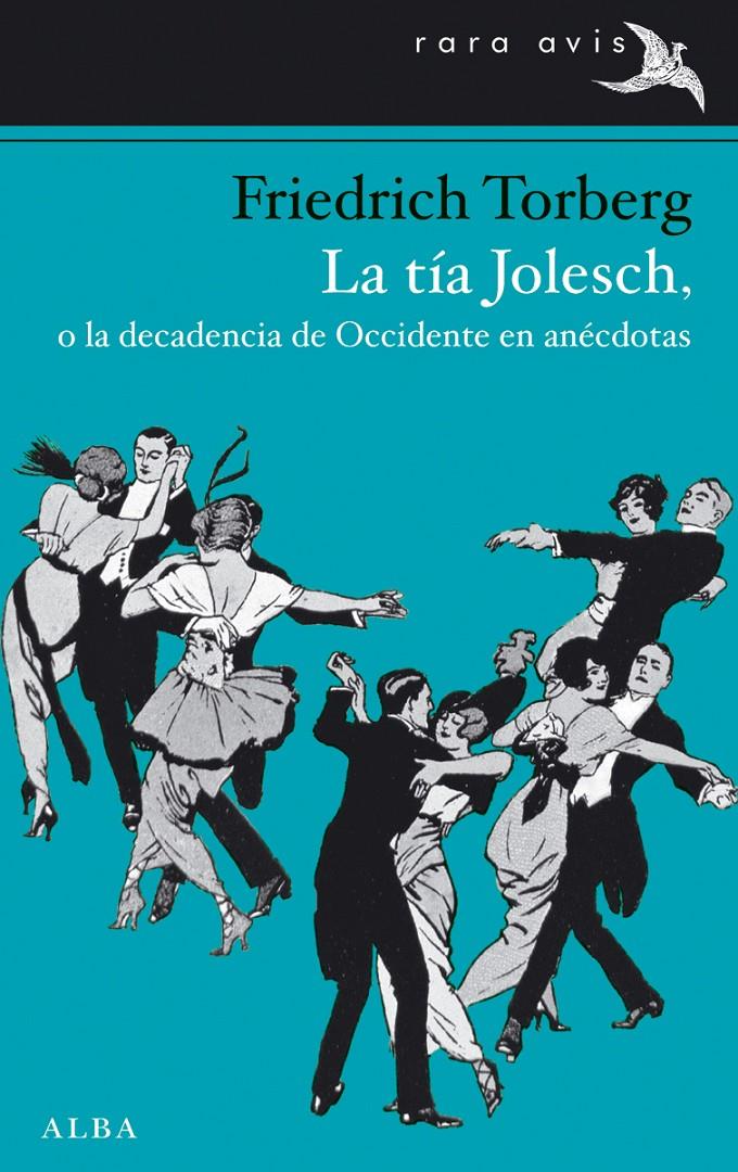 LA TÍA JOLESCH, O LA DECADENCIA DE OCCIDENTE EN ANÉCDOTAS | 9788484289968 | TORBERG, FRIEDRICH | Galatea Llibres | Librería online de Reus, Tarragona | Comprar libros en catalán y castellano online