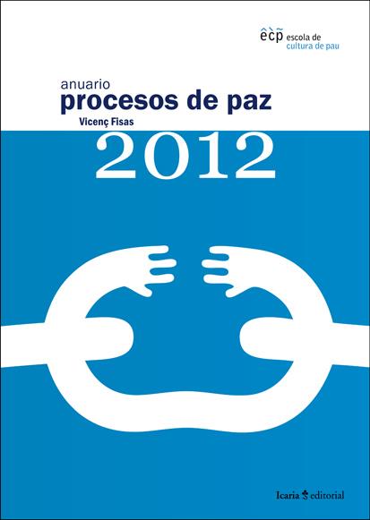ANUARIO PROCESOS DE PAZ 2012 | 9788498884289 | FISAS ARMENGOL, VICENÇ/ESCOLA DE CULTURA DE PAU | Galatea Llibres | Llibreria online de Reus, Tarragona | Comprar llibres en català i castellà online