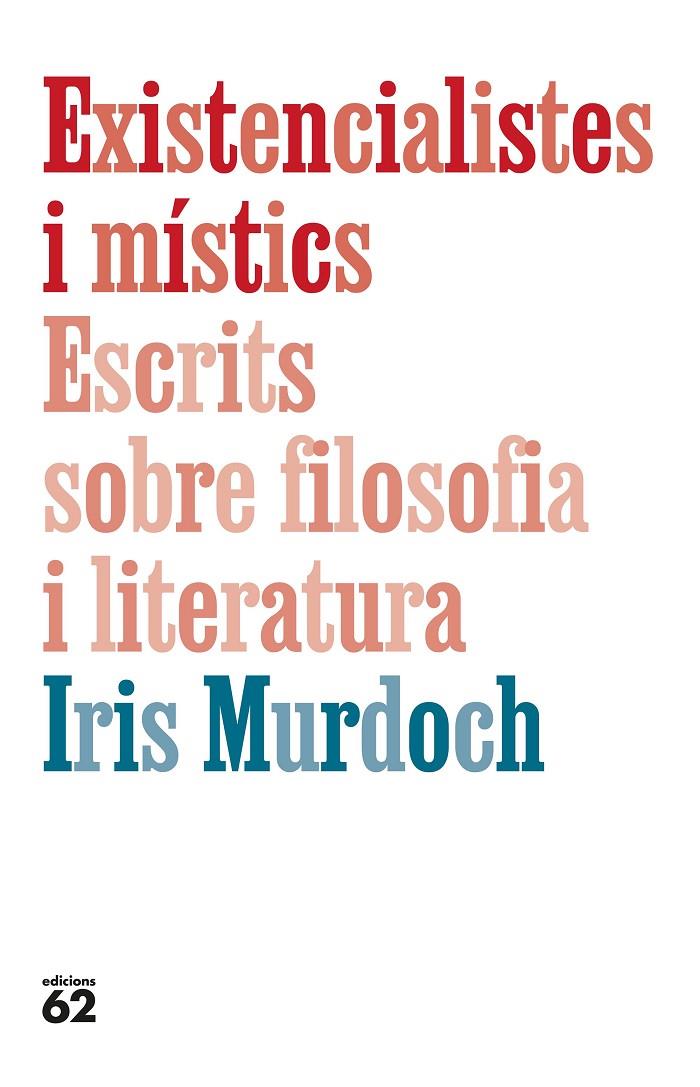 EXISTENCIALISTES I MISTICS. ESCRITS SOBRE FILOSOFIA I LITERATURA | 9788429782905 | MURDOCH, IRIS | Galatea Llibres | Llibreria online de Reus, Tarragona | Comprar llibres en català i castellà online