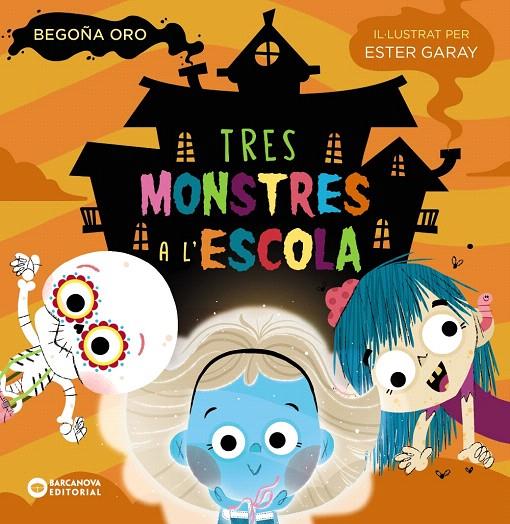 TRES MONSTRES A L'ESCOLA | 9788448955595 | ORO, BEGOÑA | Galatea Llibres | Librería online de Reus, Tarragona | Comprar libros en catalán y castellano online