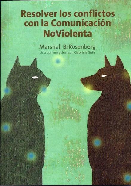 RESOLVER LOS CONFLICTOS CON LA COMUNICACIÓN NOVIOLENTA | 9788415053057 | B.ROSENBERG, MARSHALL | Galatea Llibres | Librería online de Reus, Tarragona | Comprar libros en catalán y castellano online