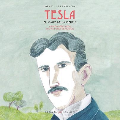 NIKOLA TESLA. EL MAGO DE LA CIENCIA | 9788417137083 | VEGUETA EDICIONES/REBOLLEDO, AINHOA | Galatea Llibres | Librería online de Reus, Tarragona | Comprar libros en catalán y castellano online