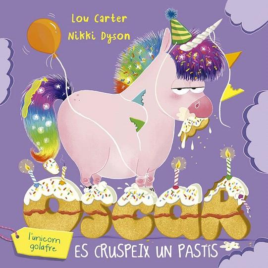 ÒSCAR L´UNICORN GOLAFRE ES CRUSPEIX UN PASTÍS | 9788491458289 | CARTER, LOU | Galatea Llibres | Librería online de Reus, Tarragona | Comprar libros en catalán y castellano online