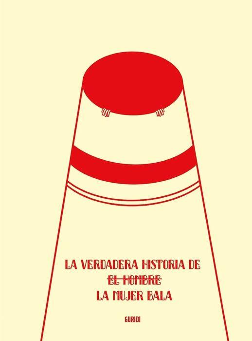 LA VERDADERA HISTORIA DE LA MUJER BALA | 9788412718591 | GURIDI | Galatea Llibres | Librería online de Reus, Tarragona | Comprar libros en catalán y castellano online