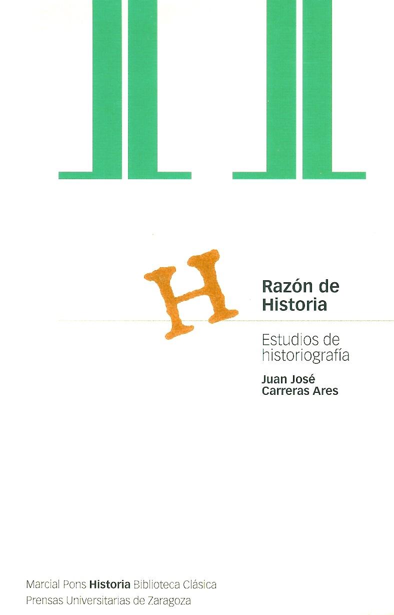 RAZON DE HISTORIA.ESTUDIOS DE HISTORIOGRAFIA | 9788495379122 | CARRERAS ARES, JUAN JOSE | Galatea Llibres | Librería online de Reus, Tarragona | Comprar libros en catalán y castellano online