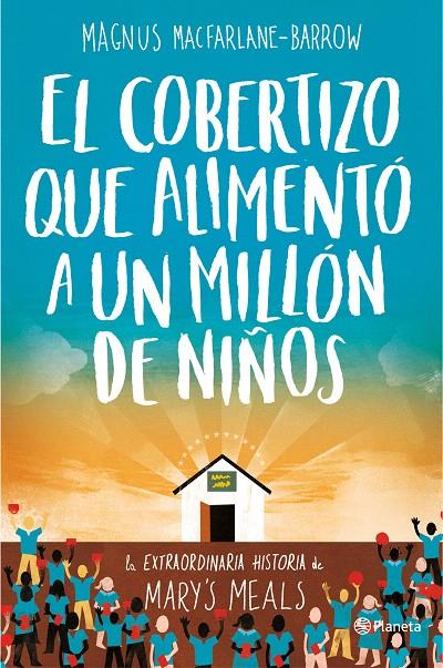 EL COBERTIZO QUE ALIMENTO A UN MILLON DE NIÑOS | 9788408165163 | MACFARLANE-BARROW, MAGNUS | Galatea Llibres | Librería online de Reus, Tarragona | Comprar libros en catalán y castellano online