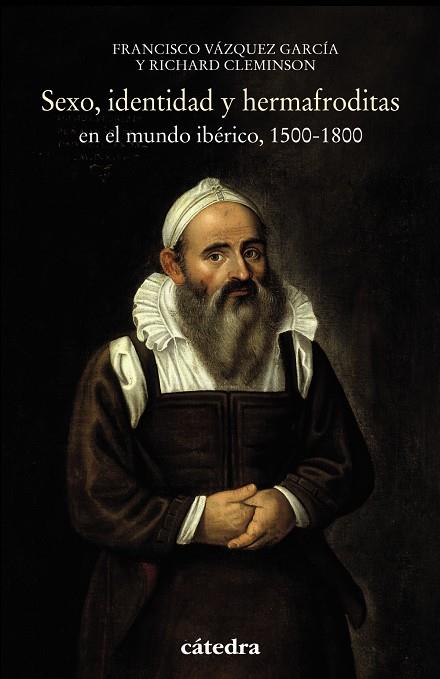 SEXO, IDENTIDAD Y HERMAFRODITAS EN EL MUNDO IBéRICO, 1500-1800 | 9788437638287 | CLEMINSON, RICHARD/VáZQUEZ GARCíA, FRANCISCO | Galatea Llibres | Librería online de Reus, Tarragona | Comprar libros en catalán y castellano online