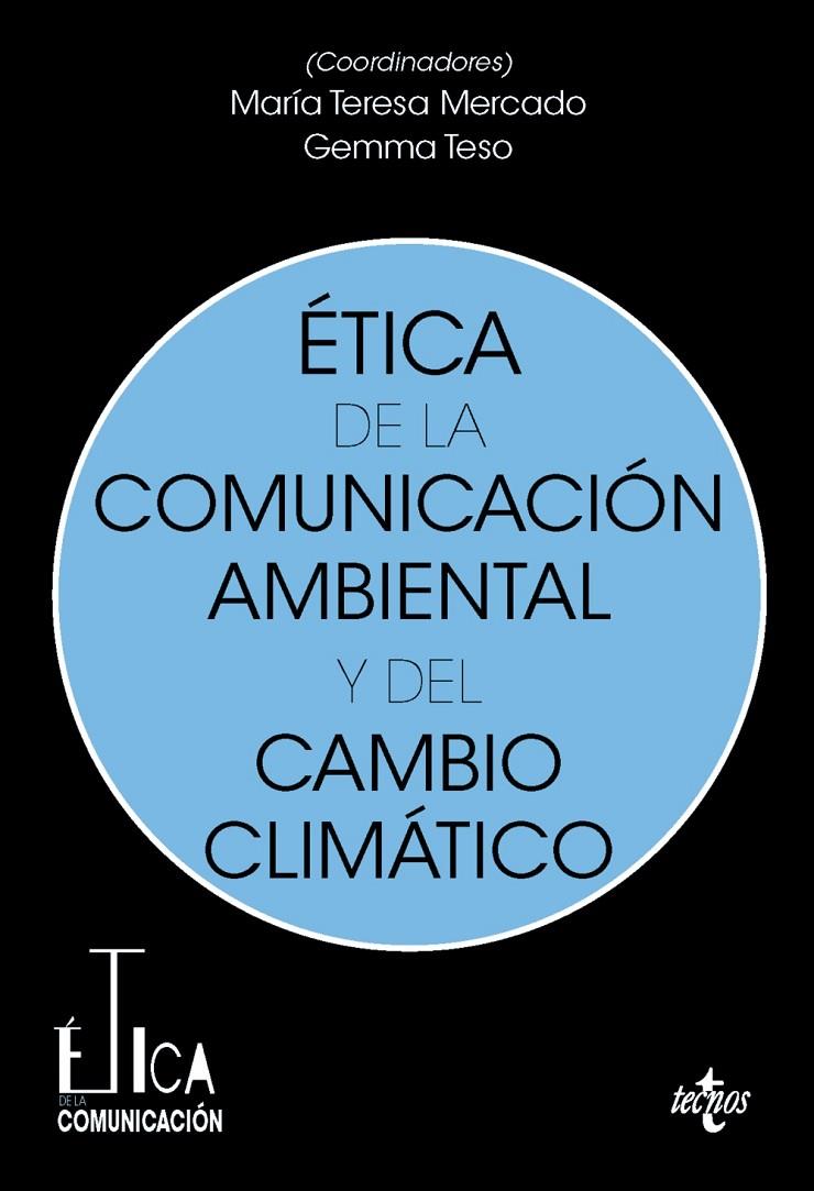 ÉTICA DE LA COMUNICACIÓN AMBIENTAL Y DEL CAMBIO CLIMÁTICO | 9788430990061 | MERCADO SÁEZ, MARÍA TERESA/TESO ALONSO, GEMMA/ÁLVAREZ RIVAS, DAVID/ARCILA-CALDERÓN, CARLOS/BARRANQUE | Galatea Llibres | Librería online de Reus, Tarragona | Comprar libros en catalán y castellano online