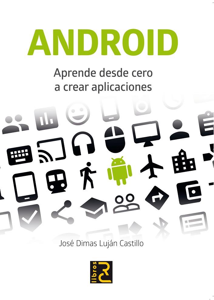 ANDROID. APRENDE DESDE CERO A CREAR APLICACIONES | 9788494305580 | JOSE DIMAS LUJAN | Galatea Llibres | Librería online de Reus, Tarragona | Comprar libros en catalán y castellano online