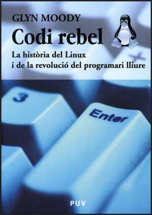 CODI REBEL, LA HISTORIA DE LINUX | 9788437067438 | MOODY, GLYN | Galatea Llibres | Llibreria online de Reus, Tarragona | Comprar llibres en català i castellà online