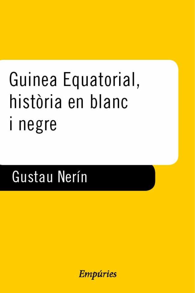 GUINEA EQUATORIAL.HISTORIA EN BLANC I NEGRE | 9788475965666 | NERIN,. GUSTAU | Galatea Llibres | Librería online de Reus, Tarragona | Comprar libros en catalán y castellano online