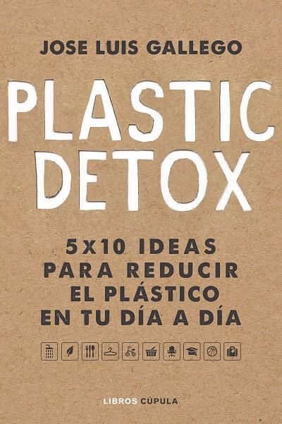 PLASTIC DETOX | 9788448025533 | GALLEGO, JOSÉ LUIS | Galatea Llibres | Librería online de Reus, Tarragona | Comprar libros en catalán y castellano online