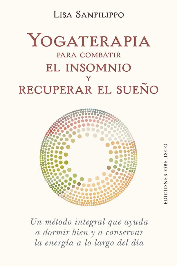 YOGATERAPIA PARA COMBATIR EL INSOMNIO Y RECUPERAR EL SUEÑO | 9788491116776 | SANFILIPPO, LISA | Galatea Llibres | Librería online de Reus, Tarragona | Comprar libros en catalán y castellano online