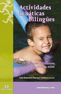 ACTIVIDADES ACUÁTICAS BILINGÜES | 9788490231203 | PASCUAL CARDERO, LUIS FCO. | Galatea Llibres | Librería online de Reus, Tarragona | Comprar libros en catalán y castellano online