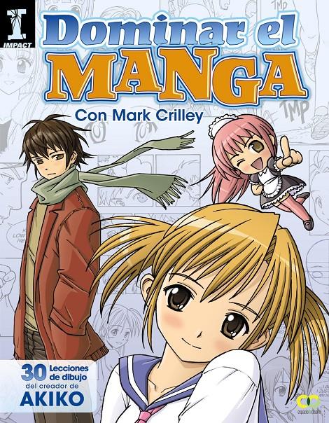 DOMINAR EL MANGA. 30 LECCIONES DE DIBUJO DEL CREADOR DE AKIKO | 9788441534377 | CRILLEY, MARK | Galatea Llibres | Llibreria online de Reus, Tarragona | Comprar llibres en català i castellà online