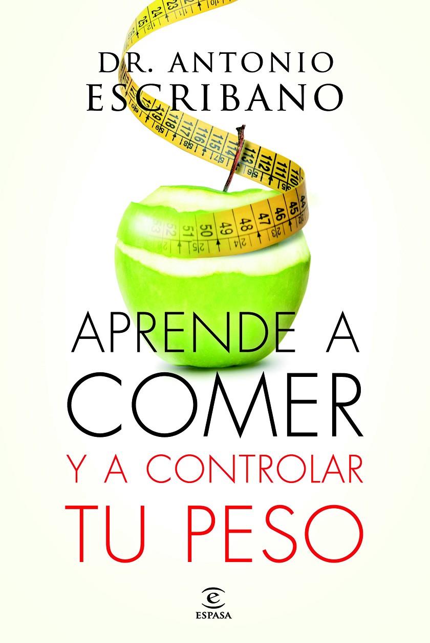 APRENDE A COMER Y A CONTROLAR TU PESO | 9788467043358 | ESCRIBANO, ANTONIO | Galatea Llibres | Llibreria online de Reus, Tarragona | Comprar llibres en català i castellà online