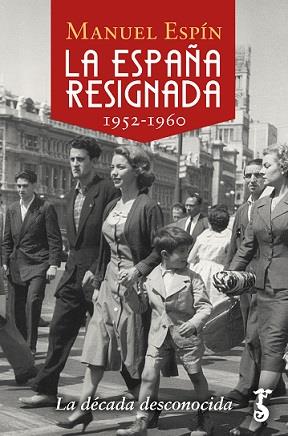 LA ESPAÑA RESIGNADA. 1952-1960 | 9788417241582 | ESPÍN, MANUEL | Galatea Llibres | Librería online de Reus, Tarragona | Comprar libros en catalán y castellano online