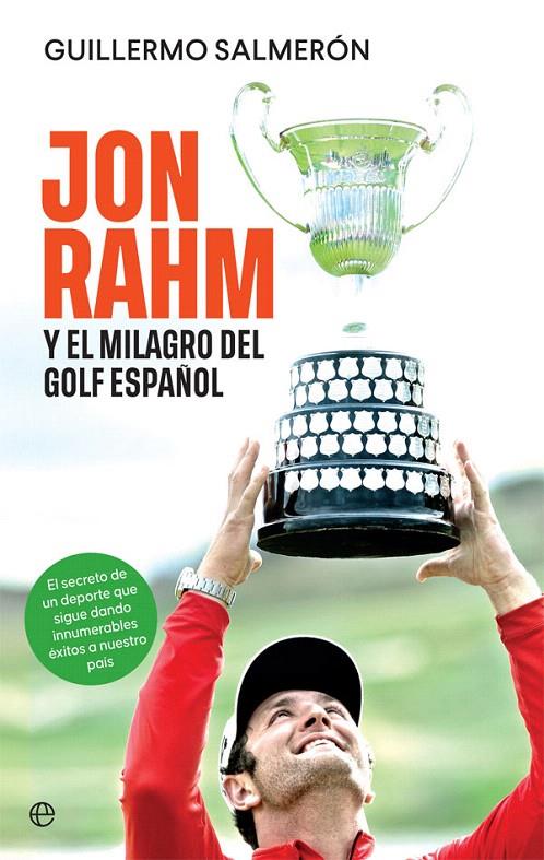 JON RAHM Y EL MILAGRO DEL GOLF ESPAÑOL | 9788413841595 | SALMERÓN, GUILLERMO | Galatea Llibres | Librería online de Reus, Tarragona | Comprar libros en catalán y castellano online