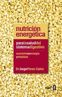 NUTRICION ENERGETICA PARA LA SALUD DEL SISTEMA DIGESTIVO | 9788441432451 | PEREZ CALVO SOLER, JORGE | Galatea Llibres | Librería online de Reus, Tarragona | Comprar libros en catalán y castellano online