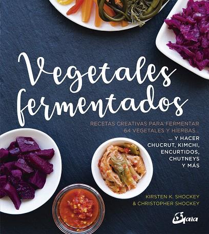 VEGETALES FERMENTADOS | 9788484457305 | SHOCKEY, KIRSTEN K./SHOCKEY, CHRISTOPHER | Galatea Llibres | Librería online de Reus, Tarragona | Comprar libros en catalán y castellano online