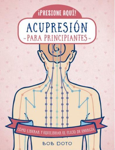 ACUPRESIÓN PARA PRINCIPIANTES | 9788470823183 | DOTO, BOB | Galatea Llibres | Llibreria online de Reus, Tarragona | Comprar llibres en català i castellà online