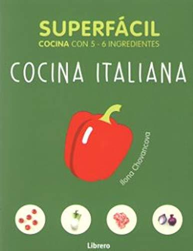 COCINA ITALIANA. SUPERFACIL COCINA CON 5-6 INGREDIENTES | 9789463592208 | CHOVANCOVA, ILONA | Galatea Llibres | Librería online de Reus, Tarragona | Comprar libros en catalán y castellano online