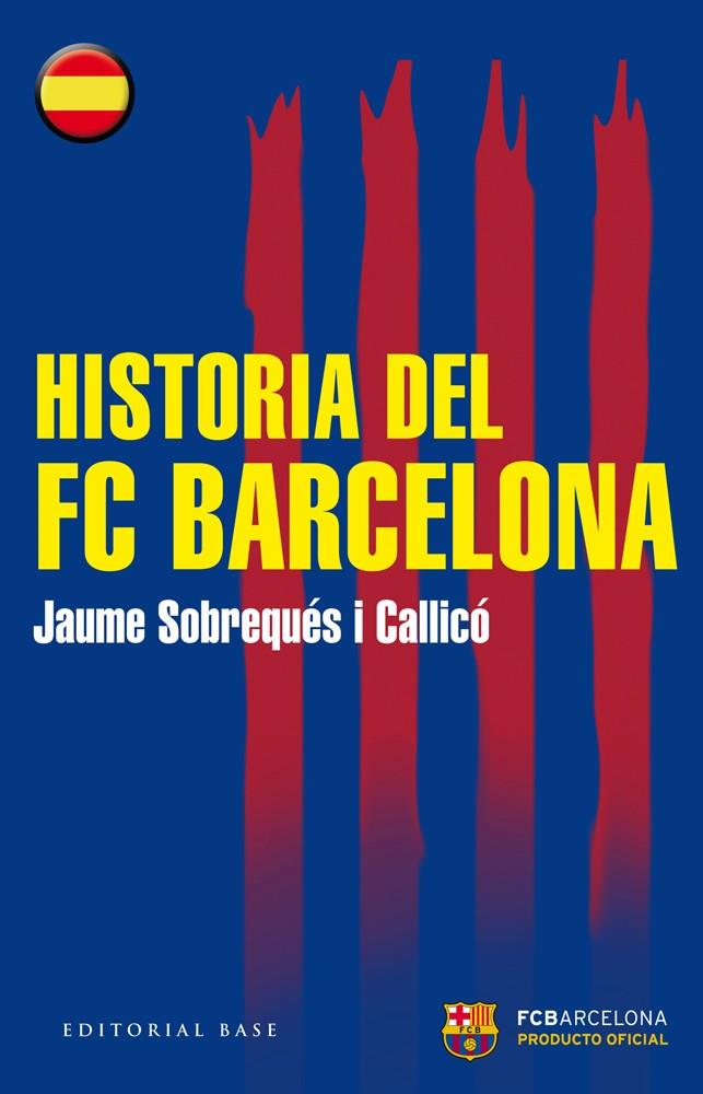 HISTORIA DEL FC BARCELONA | 9788415706441 | SOBREQUÉS I CALLICÓ, JAUME | Galatea Llibres | Librería online de Reus, Tarragona | Comprar libros en catalán y castellano online