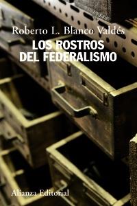 LOS ROSTROS DEL FEDERALISMO | 9788420669649 | BLANCO VALDÉS, ROBERTO LUIS | Galatea Llibres | Llibreria online de Reus, Tarragona | Comprar llibres en català i castellà online