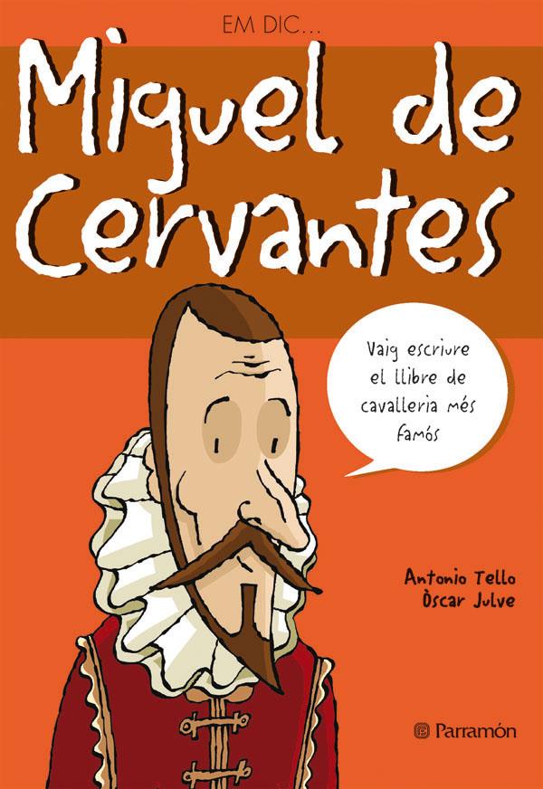 EM DIC... MIGUEL DE CERVANTES | 9788434227576 | TELLO, ANTONIO / JULVE, OSCAR | Galatea Llibres | Librería online de Reus, Tarragona | Comprar libros en catalán y castellano online