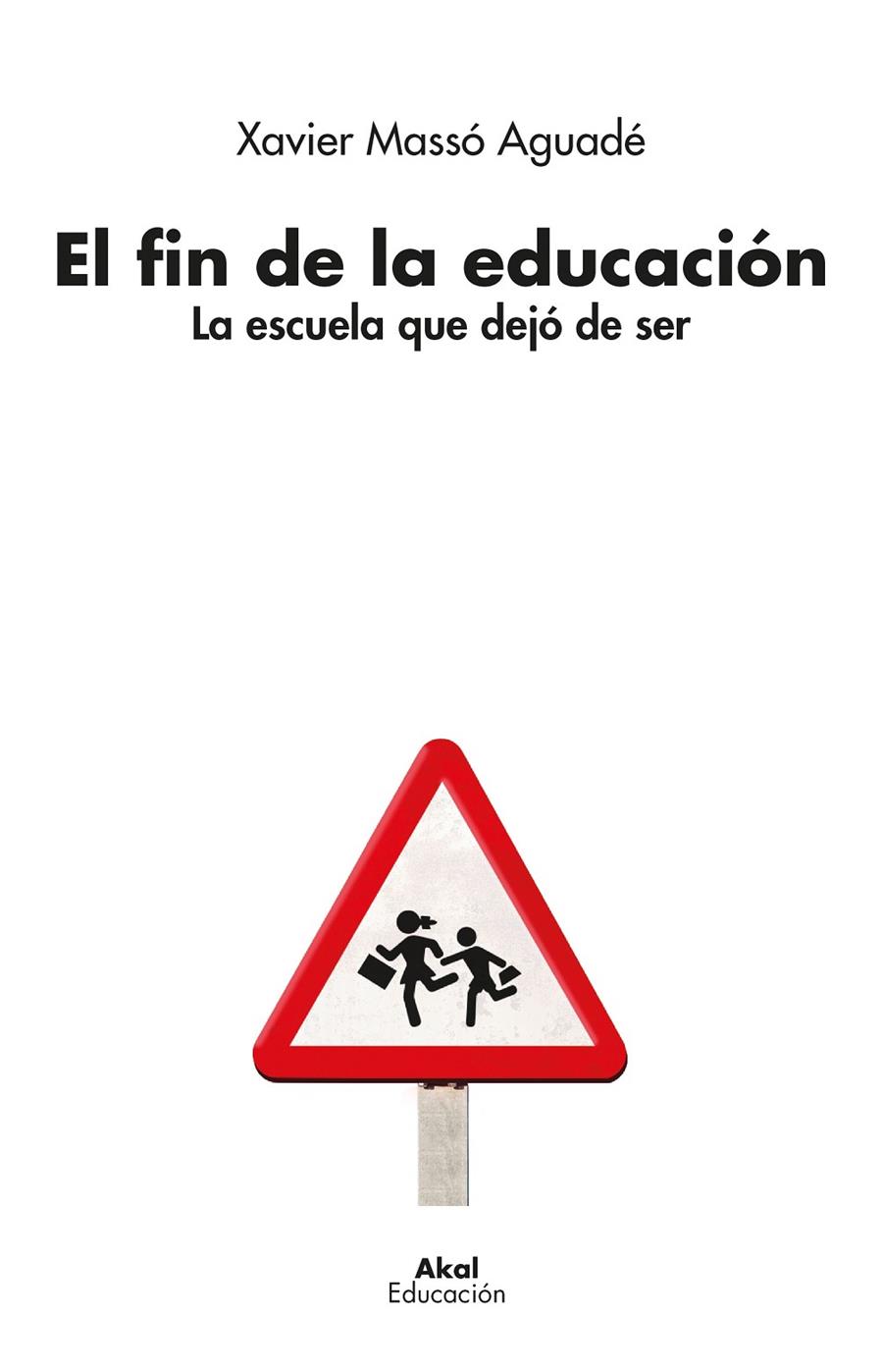 EL FIN DE LA EDUCACIÓN | 9788446050346 | MASSÓ AGUADÉ, XAVIER | Galatea Llibres | Llibreria online de Reus, Tarragona | Comprar llibres en català i castellà online