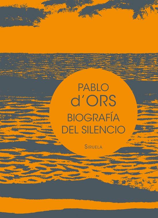 BIOGRAFÍA DEL SILENCIO | 9788416465613 | D'ORS, PABLO | Galatea Llibres | Librería online de Reus, Tarragona | Comprar libros en catalán y castellano online