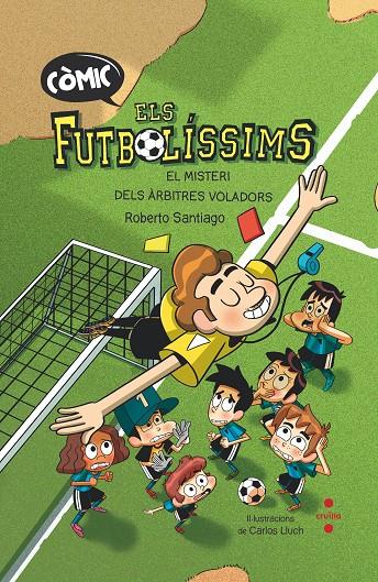 EL MISTERI DELS ARBITRES VOLADORS ELS FUTBOLISSIMS 1 (COMIC) | 9788466153768 | SANTIAGO, ROBERTO | Galatea Llibres | Llibreria online de Reus, Tarragona | Comprar llibres en català i castellà online