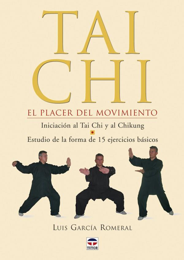 TAI CHI EL PLACER DEL MOVIMINETO | 9788479025526 | GARCIA ROMERAL, LUIS | Galatea Llibres | Librería online de Reus, Tarragona | Comprar libros en catalán y castellano online