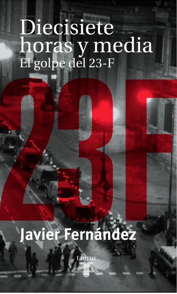 DIECISIETE HORAS Y MEDIA. EL ENIGMA DEL 23-F | 9788430604128 | FERNÁNDEZ LÓPEZ, JAVIER | Galatea Llibres | Librería online de Reus, Tarragona | Comprar libros en catalán y castellano online